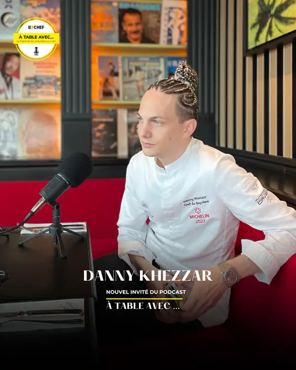 Danny Khezzar is the new guest on the podcast À Table avec