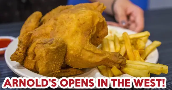 Arnold’s Fried Chicken Opens Their First West Side Outlet In Singapore