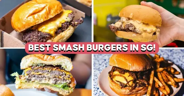 10 Best Smash Burger Spots In Singapore From $8.50