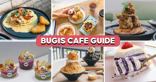 17 Best Bugis Cafes For All-Day Brunch And More
